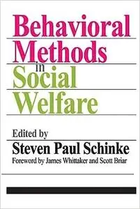 Behavioral Methods in Social Welfare: Helping Children, Adults, and Families in Community Settings