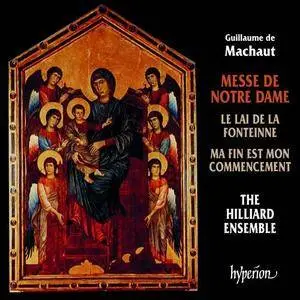 The Hilliard Ensemble, Paul Hillier - Machaut: Messe de Notre Dame, Le Lai de la Fonteinne, Ma fin est mon commencement (1989)