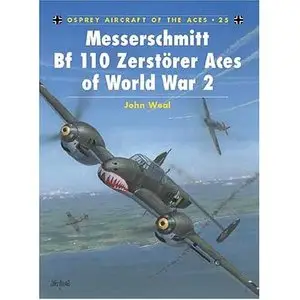 Messerschmitt Bf 110 Zerstorer Aces of World War 2 (Aircraft of the Aces 025)