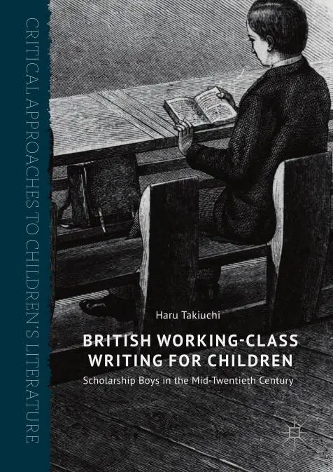 British Working-Class Writing for Children: Scholarship Boys in the Mid-Twentieth Century