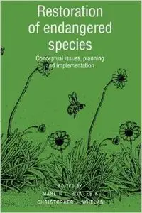 Restoration of Endangered Species: Conceptual Issues, Planning and Implementation by Marlin L. Bowles