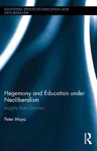 Hegemony and Education Under Neoliberalism: Insights from Gramsci