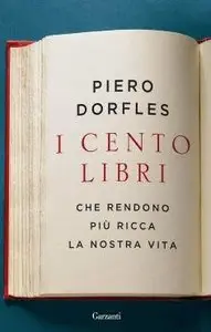 Piero Dorfles - I cento libri che rendono più ricca la nostra vita (Repost)