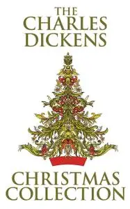 «Charles Dickens Christmas Collection, The» by Charles Dickens