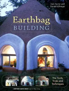 Earthbag Building: The Tools, Tricks and Techniques (Natural Building Series)