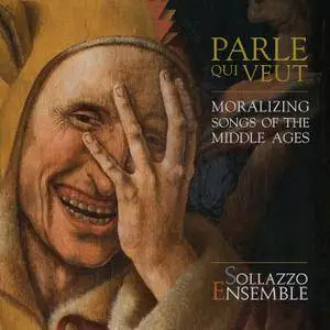Sollazzo Ensemble - Parle que veut: Moralizing Songs of the Middle Ages (2017) [Official Digital Download 24/96]