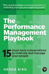 The Performance Management Playbook: 15 must-have conversations to motivate and manage your people