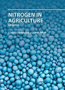 "Nitrogen in Agriculture: Updates" ed. by Amanullah and Shah Fahad