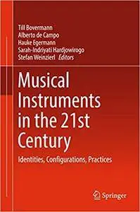 Musical Instruments in the 21st Century: Identities, Configurations, Practices (Repost)