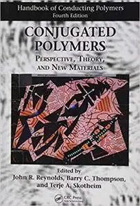 Handbook of Conducting Polymers, Fourth Edition - 2 Volume Set: Conjugated Polymers: Perspective, Theory, and New Materi Ed 4