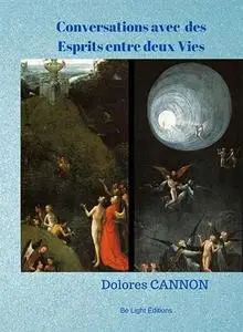 Dolores Cannon, "Conversations avec des esprits entre deux vies"