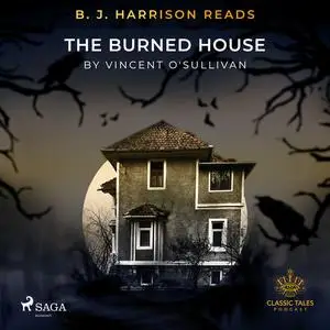 «B. J. Harrison Reads The Burned House» by Vincent O'Sullivan