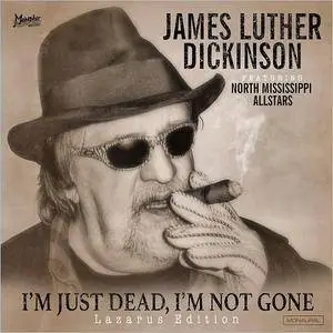 James Luther Dickinson - I'm Just Dead, I'm Not Gone (Lazarus Edition) (2017)