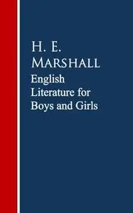 «English Literature for Boys and Girls» by H.E. Marshall