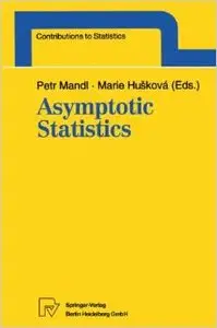 Asymptotic Statistics: Proceedings of the Fifth Prague Symposium, held from September 4-9, 1993 by Petr Mandl