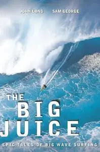 Big Juice: Epic Tales Of Big Wave Surfing