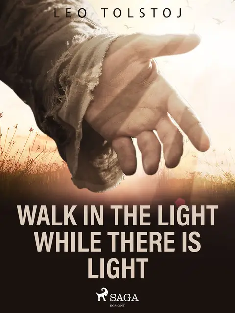 «Walk In the Light While There Is Light» by Leo Tolstoy