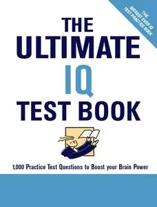 The Ultimate IQ Test Book: 1,000 Practice Test Questions to Boost Your Brain Power