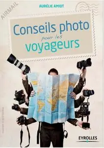 Aurélie Amiot, "Conseils photo pour les voyageurs"