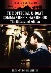 The Official U-Boat Commanders Handbook: The Illustrated Edition