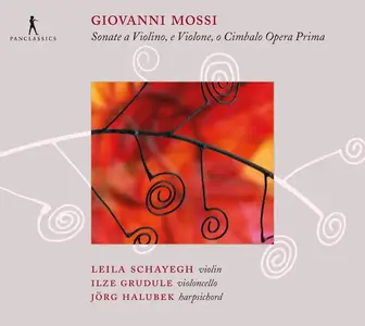 Leila Schayegh, Ilze Grudule, Jörg Halubek - Giovanni Mossi: Sonate e Violino, e Violone o Cimbalo Opera Prima (2009)