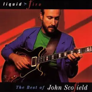 John Scofield - Liquid Fire: The Best Of John Scofield (1994)