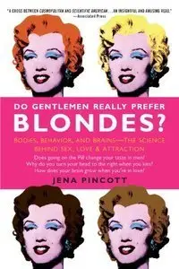 Do Gentlemen Really Prefer Blondes? Bodies, Behavior, and Brains - The Science Behind Sex, Love, & Attraction (repost)
