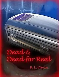 «Dead & Dead for Real» by Robert Clayton
