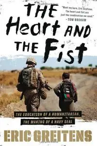 The Heart and the Fist: The education of a humanitarian, the making of a Navy SEAL (Repost)
