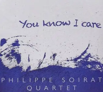 Philippe Soirat Quartet - You Know I Care (2015)