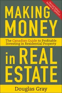 Making Money in Real Estate: The Essential Canadian Guide to Investing in Residential Property, 3rd Edition