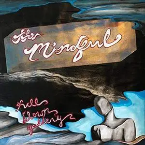 The Mindful - Full Blown Gallery (2019)