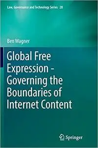 Global Free Expression - Governing the Boundaries of Internet Content (Repost)