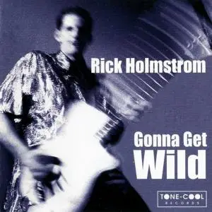 Rick Holmstrom - Gonna Get Wild (2000)