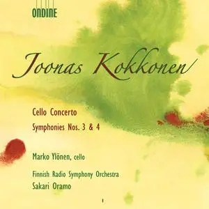 Sakari Oramo, Finnish Radio Symphony Orchestra - Joonas Kokkonen: Cello Concerto; Symphonies Nos. 3 & 4 (2007)