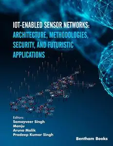 IoT-enabled Sensor Networks: Architecture, Methodologies, Security, and Futuristic Applications