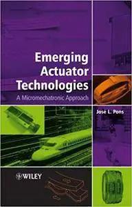 Emerging Actuator Technologies: A Micromechatronic Approach (Repost)