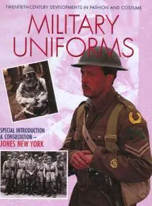 Military Uniforms (Twentieth-Century Developments in Fashion and Costume)