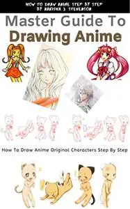 Master Guide to Drawing Anime: How to Draw Anime Original Characters ...