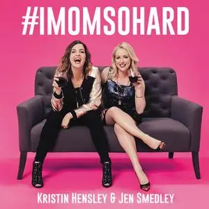 «#IMomSoHard» by Kristin Hensley,Jen Smedley