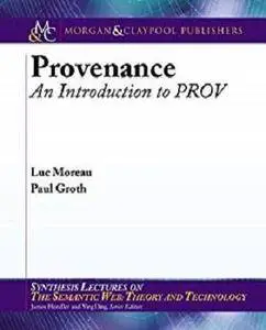 Provenance: An Introduction to PROV [Kindle Edition]