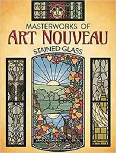 Masterworks of Art Nouveau Stained Glass