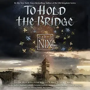 «To Hold the Bridge» by Garth Nix