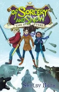 «Of Sorcery and Snow» by Shelby Bach