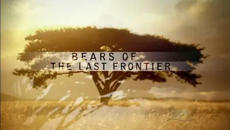 PBS Nature - Bears of the Last Frontier (2011)