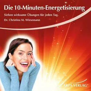 «Die 10-Minuten-Energetisierung» by Christina M. Wiesemann