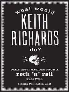 What Would Keith Richards Do? by Jessica Pallington West [REPOST]