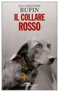 Jean - Cristophe Rufin - Il Collare Rosso