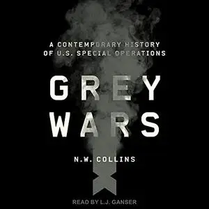 Grey Wars: A Contemporary History of U.S. Special Operations [Audiobook]