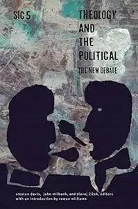 Theology and the Political: The New Debate ([sic], #5)